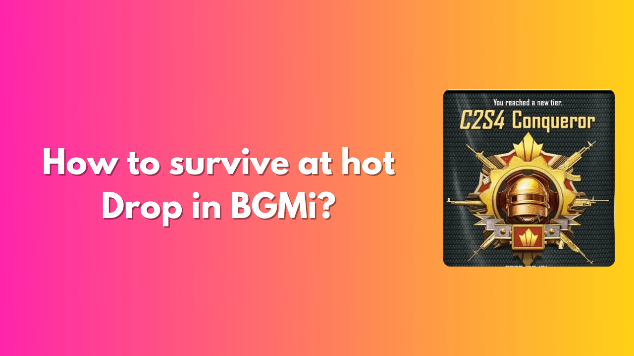How to survive at hot drop in BGMi?